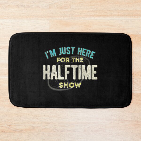 Item preview, I'm just here for the Halftime Show designed and sold by csoDesign.