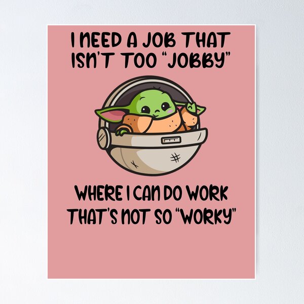 I Need A Job That Isn't Too Jobby Where Can Do Work Baby Yoda Mug