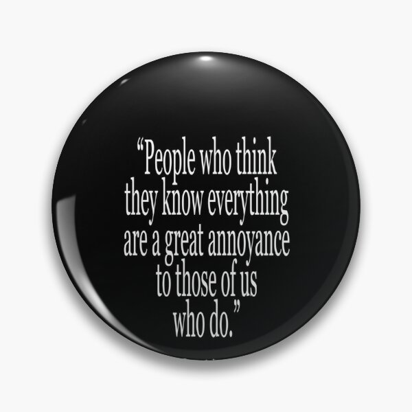 Item preview, Isaac, Asimov, People who think they know everything are a great annoyance to those of us who do. Cl designed and sold by SUMEERARAFIQ.