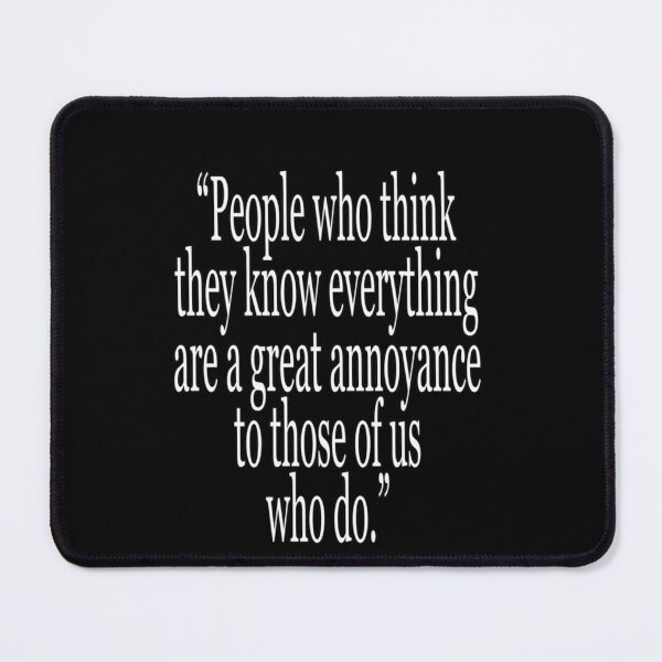 Item preview, Isaac, Asimov, People who think they know everything are a great annoyance to those of us who do. Cl designed and sold by SUMEERARAFIQ.