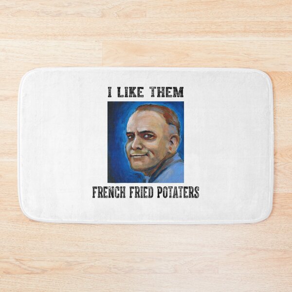 Item preview, I Like Them French Fried Potaters designed and sold by CharlesJoyce8.