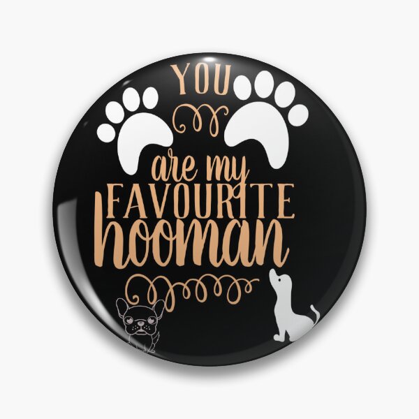 Item preview, YOU ARE MY FAVOURITE HOOMAN TEXT designed and sold by WOWART69.