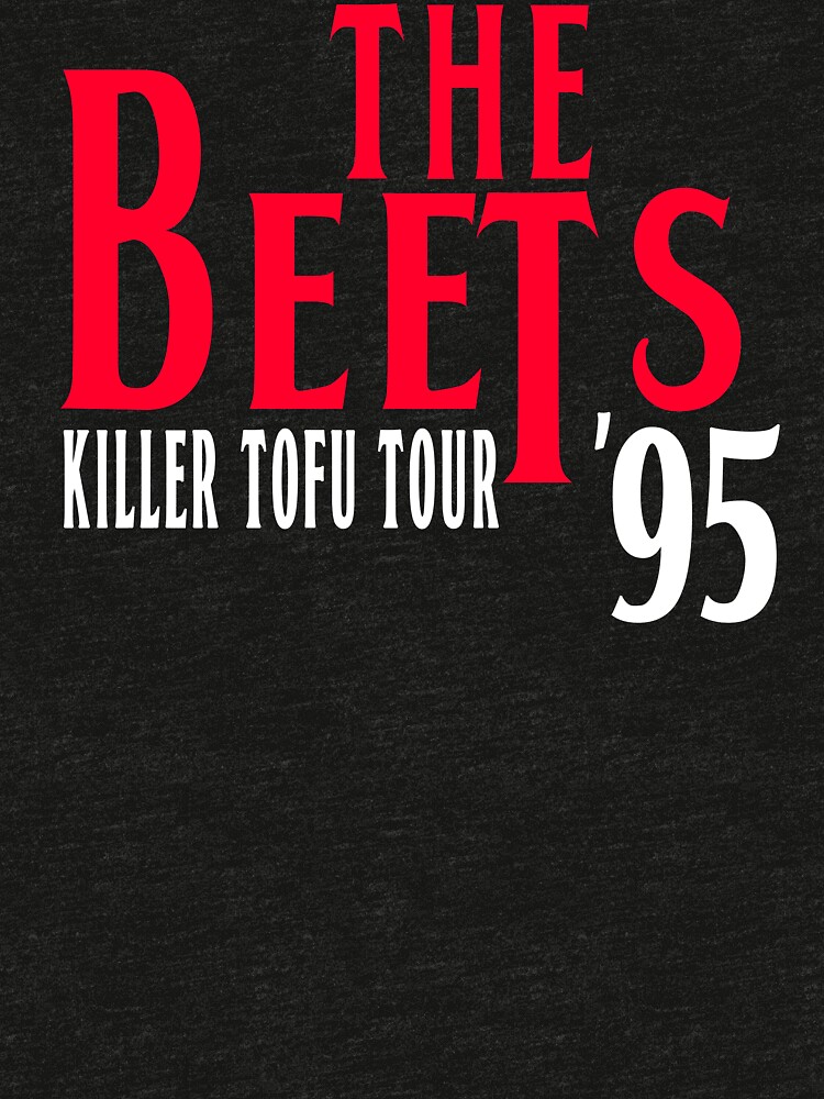 "The Beets Killer Tofu Tour '95" Tshirt by movieshirts Redbubble