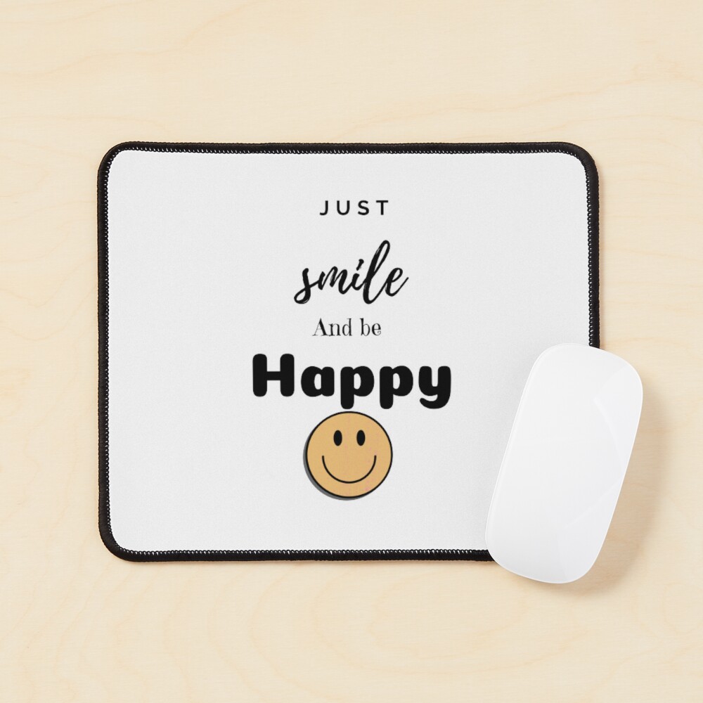 Just smile and be happy 