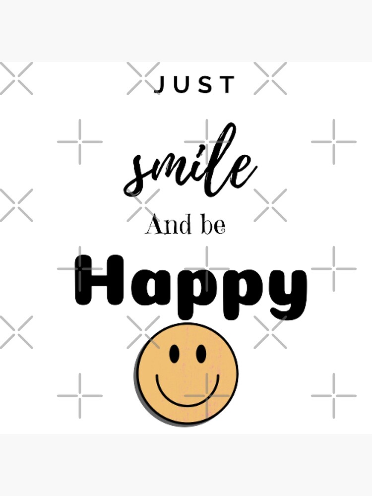 Just smile and be happy 