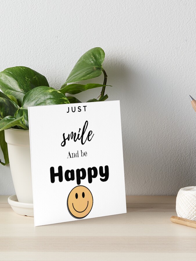 Just smile and be happy 