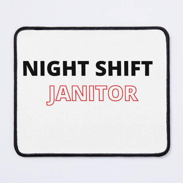 Item preview, NIGHT SHIFT JANITOR designed and sold by AGARI ★★★★★.