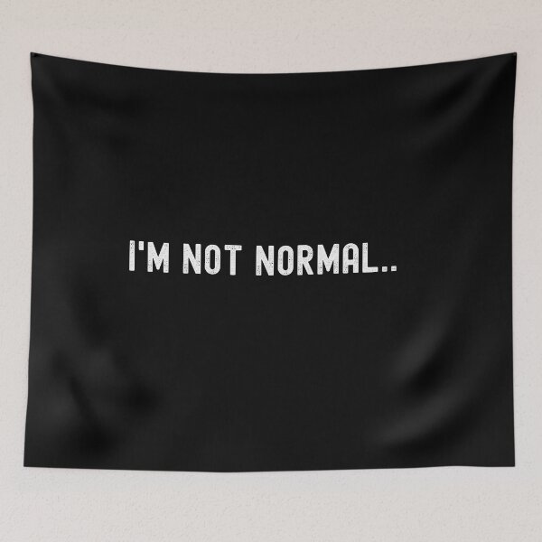 Item preview, I'm Not Normal designed and sold by UglyBoyDesign.
