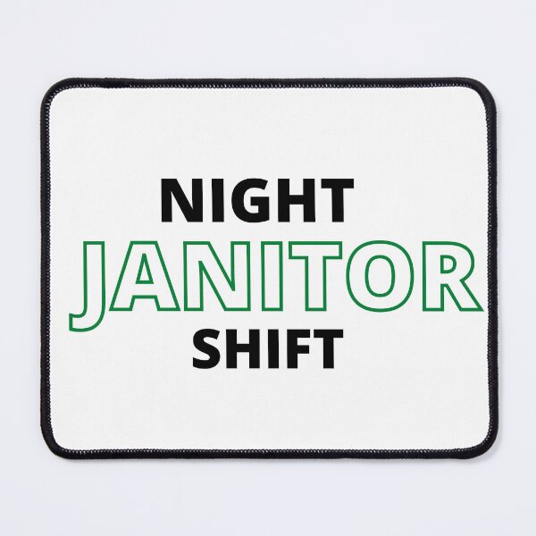 Item preview, NIGHT JANITOR SHIFT designed and sold by AGARI ★★★★★.