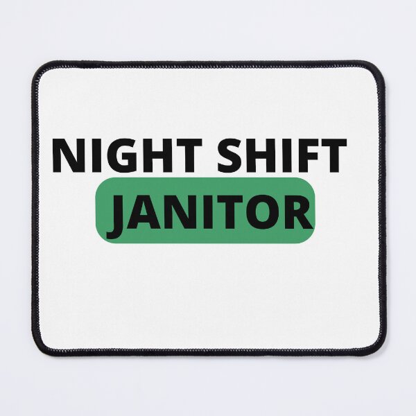 Item preview, NIGHT JANITOR SHIFT designed and sold by AGARI ★★★★★.