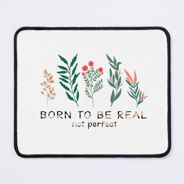 Item preview, born to be real, not perfect, best Motivational Quotes with hand-drawn floral decorative Gift for your girlfriend, cute gift for dad and mom, and gift for your bestfriend. designed and sold by runouts.