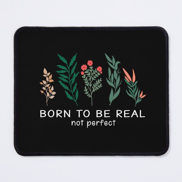 Item preview, born to be real, not perfect, best Motivational Quotes with hand-drawn floral decorative Gift for your girlfriend, cute gift for dad and mom, and gift for your bestfriend. designed and sold by runouts.