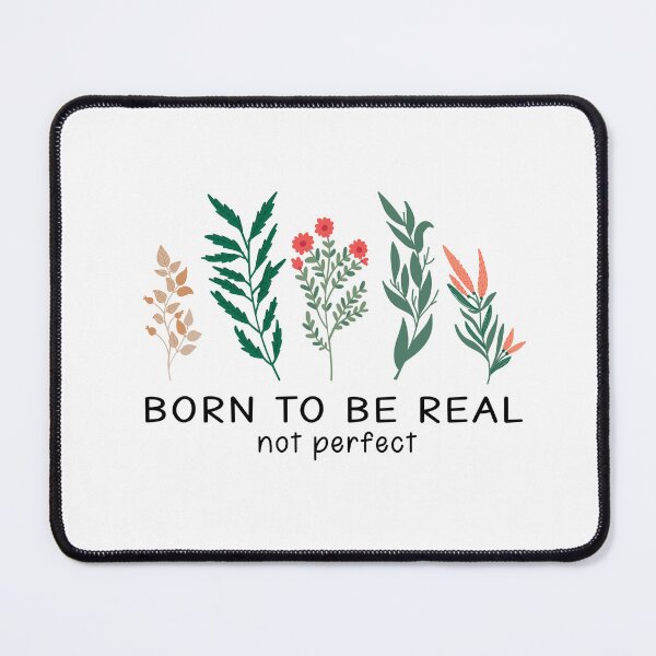 Item preview, born to be real, not perfect, best Motivational Quotes with hand-drawn floral decorative Gift for your girlfriend, cute gift for dad and mom, and gift for your bestfriend. designed and sold by runouts.