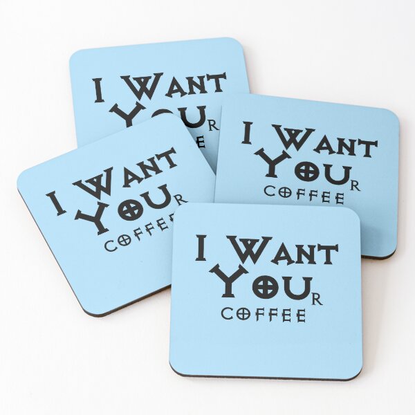 Item preview, I WANT YOUr coffee - Funny Coffee Lover designed and sold by S Quinn.
