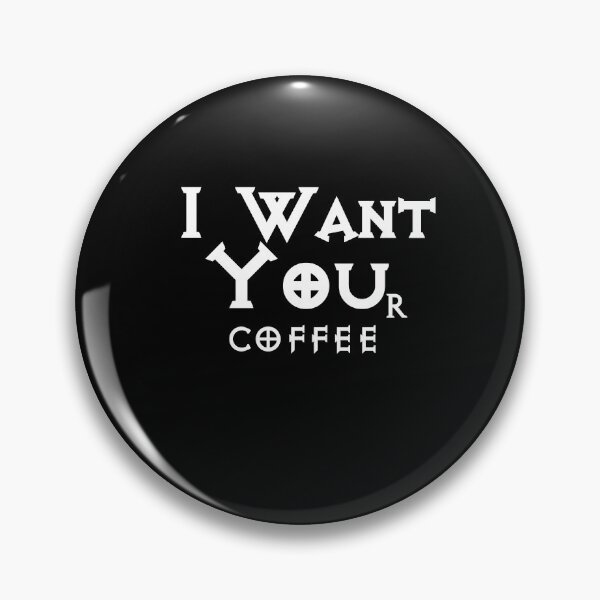 Item preview, I WANT YOUr coffee - Funny Coffee Lover designed and sold by S Quinn.