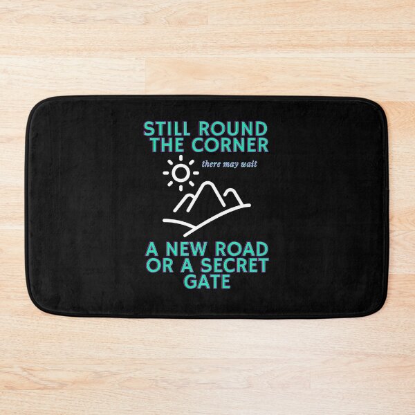 Item preview, Still round the corner, quote, Tolkien, a walking song designed and sold by allycat57.