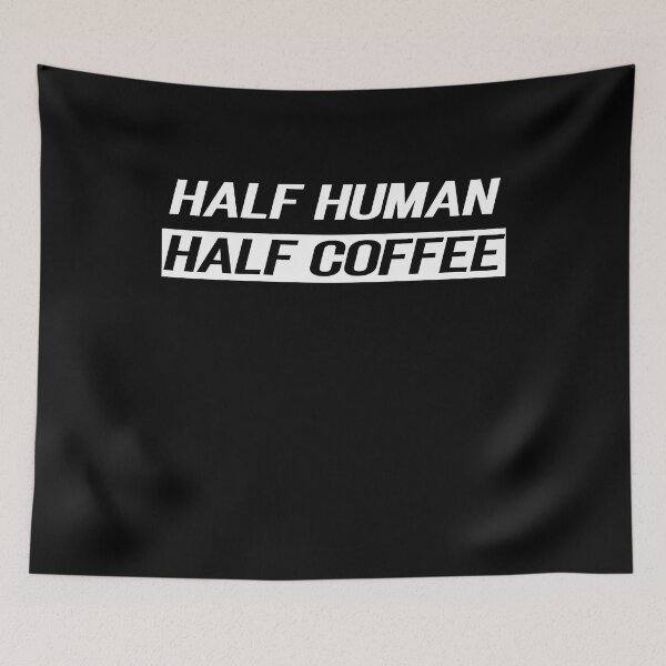 Item preview, Half Human Half Coffee, coffee and sarcasm coffee lovers designed and sold by justbejoker.