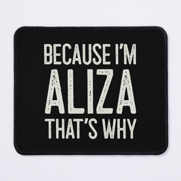 Item preview, Because I’m Aliza That’s Why Funny Personalized Name designed and sold by MariosNydras.