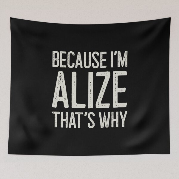 Item preview, Because I’m Alize That’s Why Funny Personalized Name designed and sold by MariosNydras.