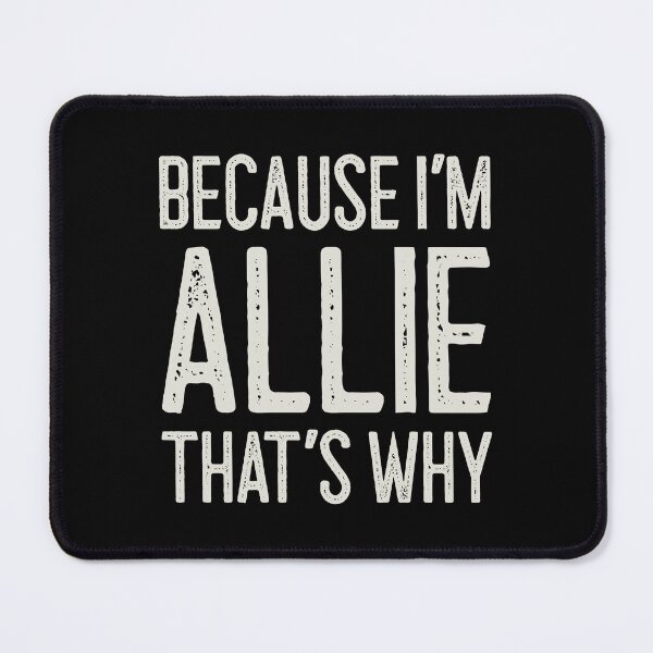 Item preview, Because I’m Allie That’s Why Funny Personalized Name designed and sold by MariosNydras.