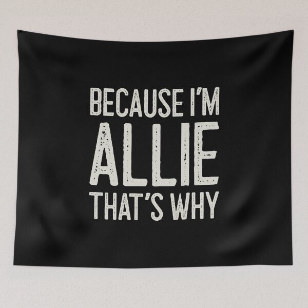 Item preview, Because I’m Allie That’s Why Funny Personalized Name designed and sold by MariosNydras.