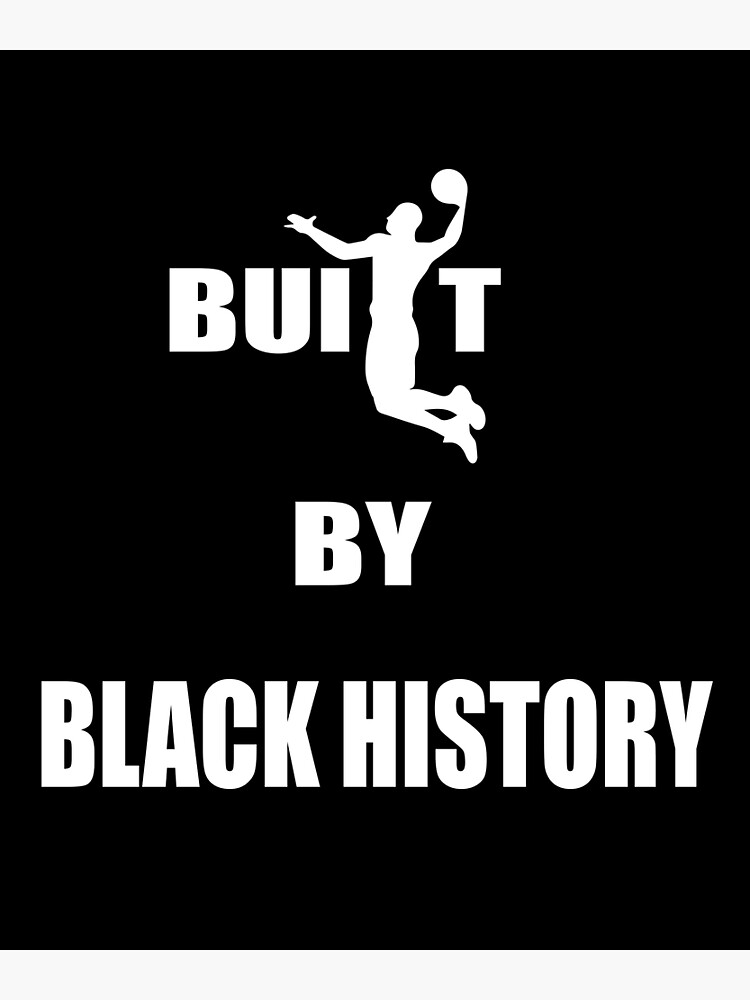 Disover Built by black History Nba Classic T-Shirt BLACK EXCELLENCE MONTH Premium Matte Vertical Poster