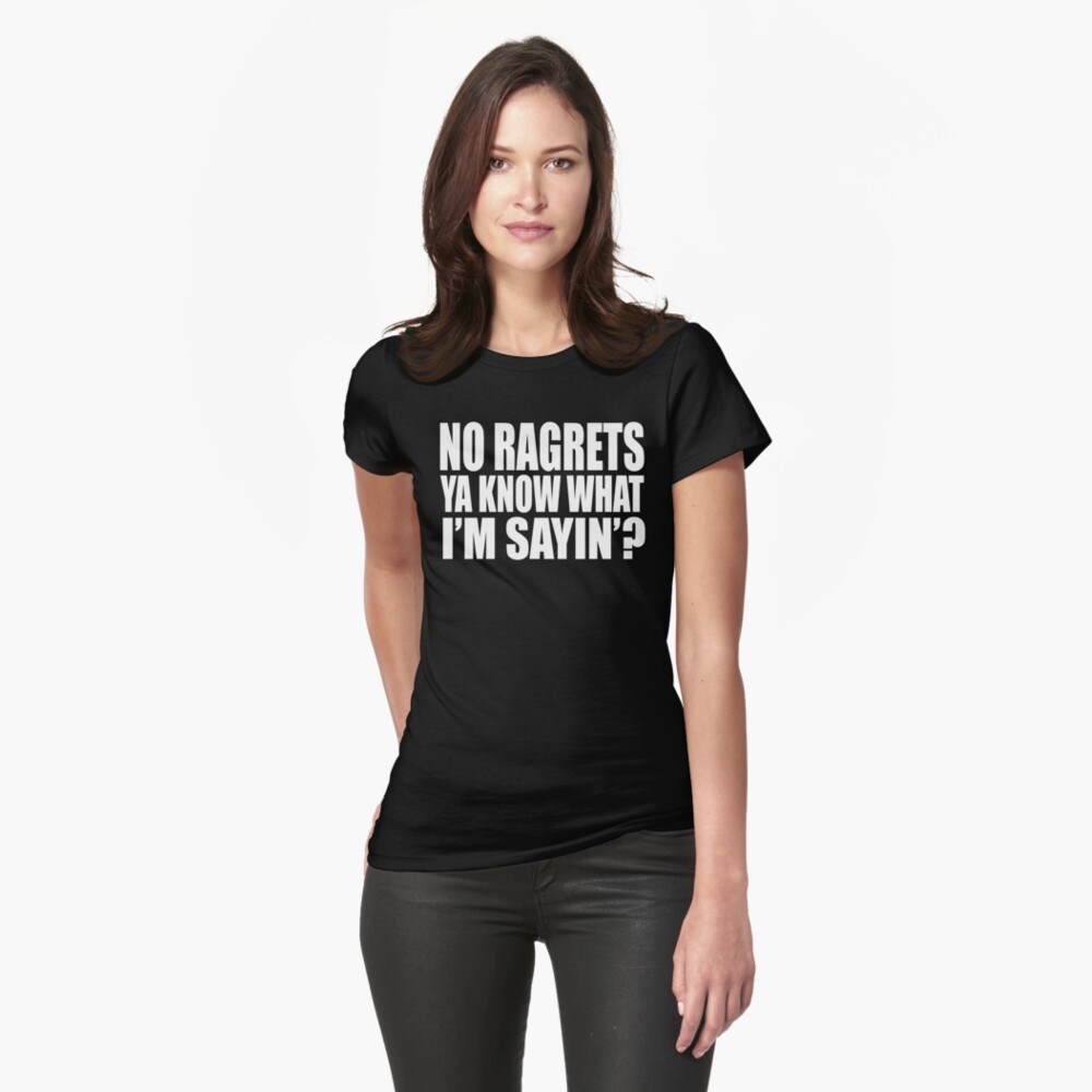 no ragrets t shirt