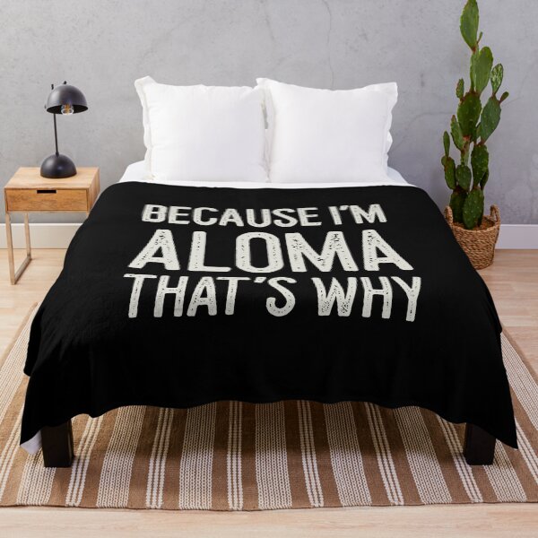 Item preview, Because I’m Aloma That’s Why Funny Personalized Name designed and sold by MariosNydras.