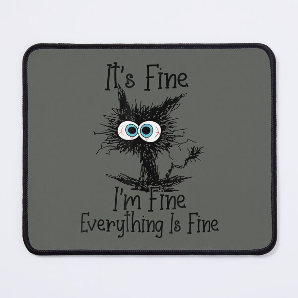 Item preview, Its Fine Im Fine Everything Is Fine Funny Black Cat designed and sold by zacben.