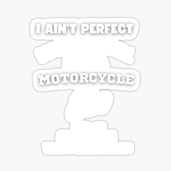 i-ain-t-perfect-but-i-can-still-ride-a-motorcycle-for-an-old-man