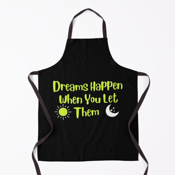 Item preview, Dreams Happen When You Let Them designed and sold by Willyboy16.