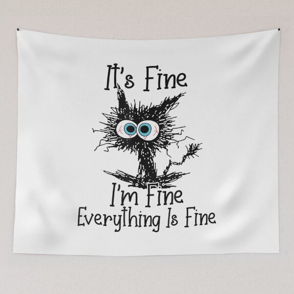 Item preview, It's Fine I'm Fine Everything Is Fine Funny cat  designed and sold by zacben.