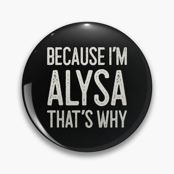 Item preview, Because I’m Alysa That’s Why Funny Personalized Name designed and sold by MariosNydras.