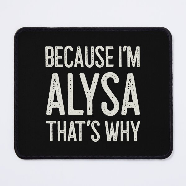 Item preview, Because I’m Alysa That’s Why Funny Personalized Name designed and sold by MariosNydras.