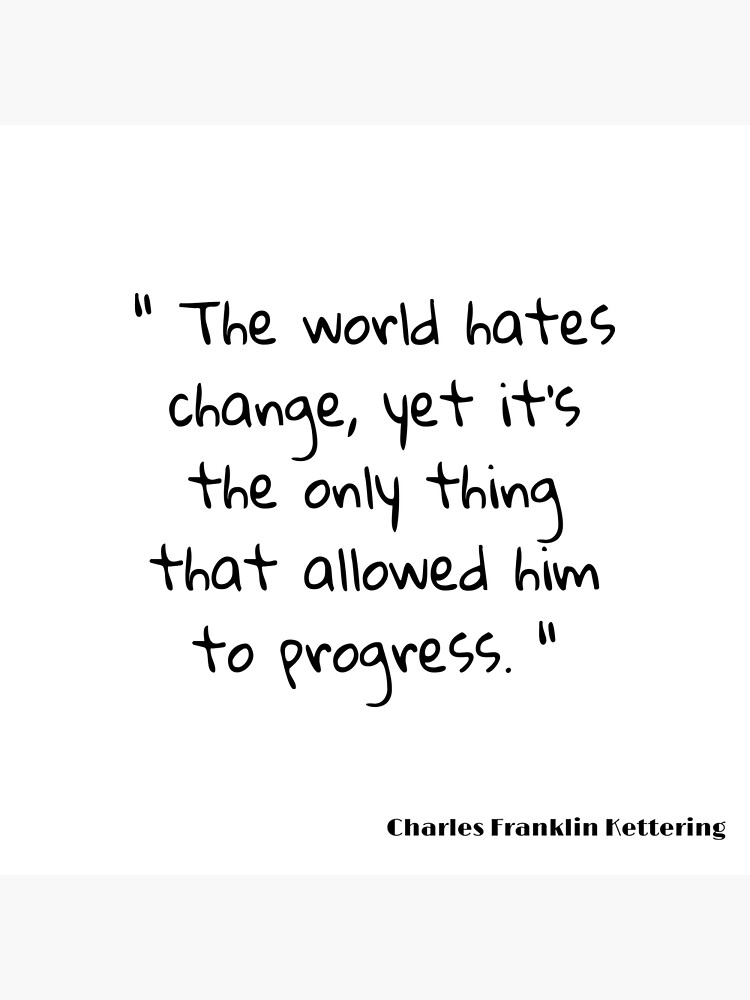 the-world-hates-change-yet-it-s-the-only-thing-that-allowed-him-to