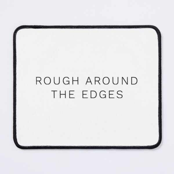 Item preview, Rough around the edges  designed and sold by SerenityPax.