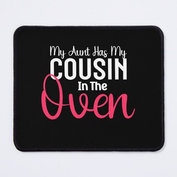Item preview, Funny Cute Pregnancy My Aunt Has My Cousin In The Oven designed and sold by TINASTORESHOPE.