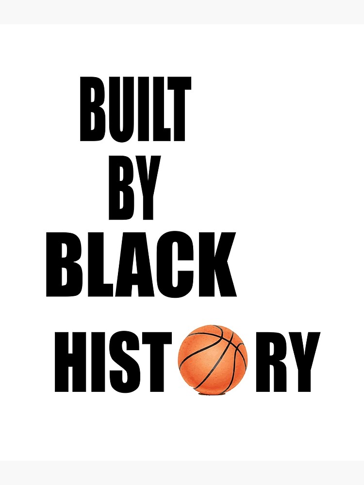Disover BUILT BY Black History Nba Classic T-Shirt BLACK EXCELLENCE MONTH Premium Matte Vertical Poster