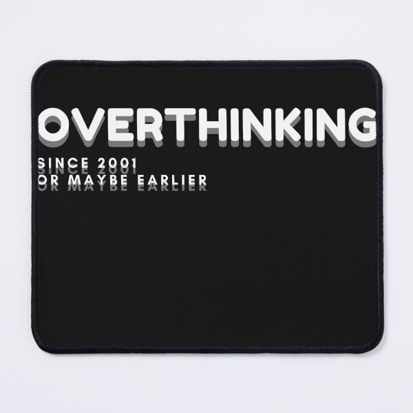 Item preview, OVERTHINKING - Since 2001... or maybe earlier - funny tee mug bag cap designed and sold by RunningJoke.