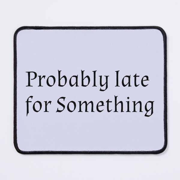 Item preview, Always late. designed and sold by ImperialDE.