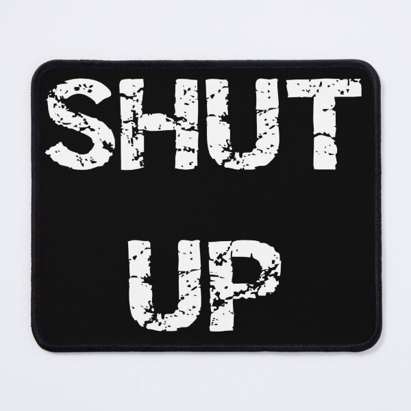 Item preview, Shut up designed and sold by Brad Chambers.