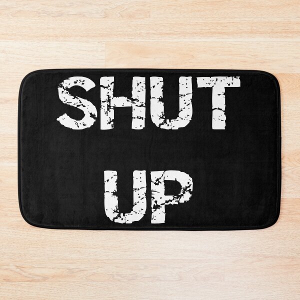 Item preview, Shut up designed and sold by Brad Chambers.