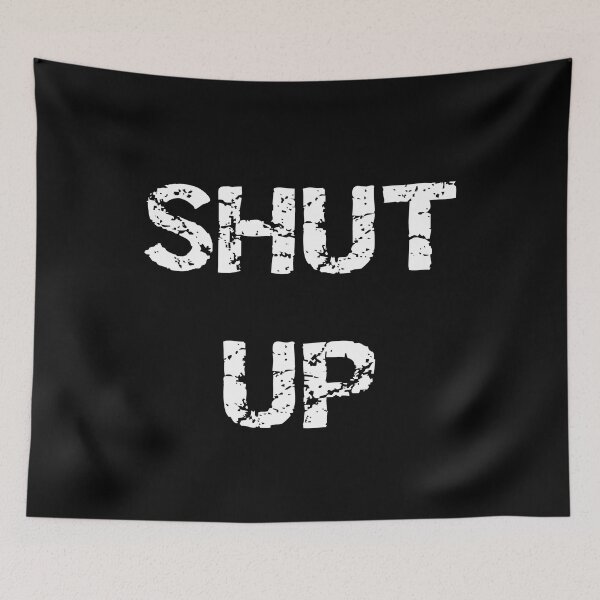 Item preview, Shut up designed and sold by Brad Chambers.