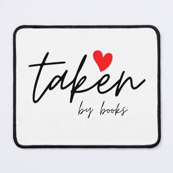Item preview, "TAKEN BY BOOKS" FOR VALENTINE'S DAY, BOOKLOVERS designed and sold by The Bookworm Store.