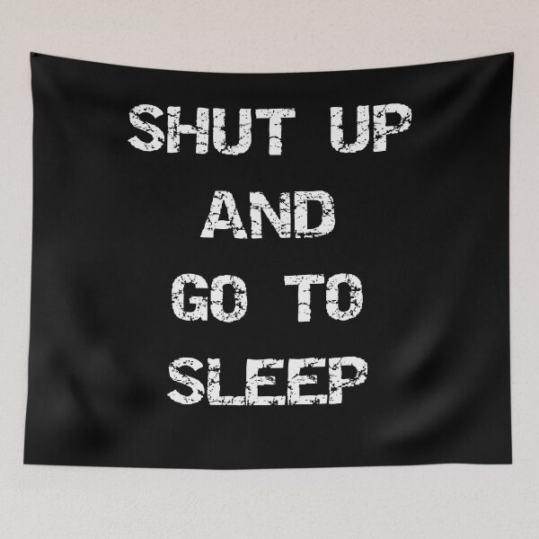 Item preview, Shut up and go to sleep designed and sold by Brad Chambers.