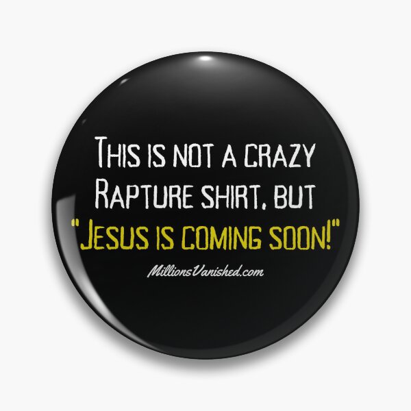 My Crazy Rapture Shirt - Funny Christian Pin