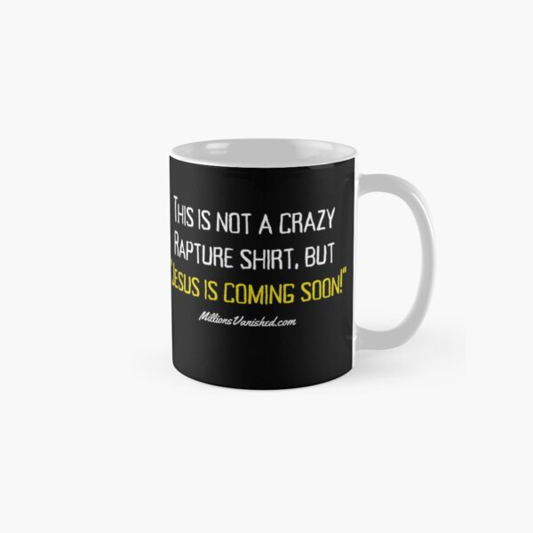 My Crazy Rapture Shirt - Funny Christian Classic Mug