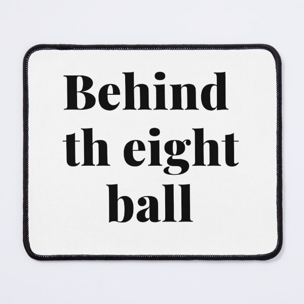 Item preview, Behind the eight ball.  designed and sold by Scopestor.