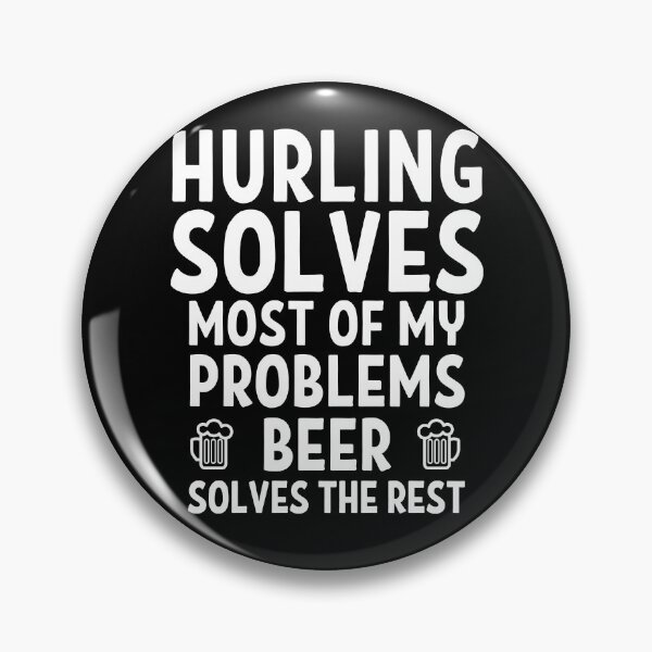 Item preview, Hurling solves most of my problems. Beer solves the rest. designed and sold by TheGreenGoat.