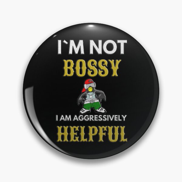 Item preview, I Am Not Bossy I Am Aggressively Helpful designed and sold by EveryThingTeam.